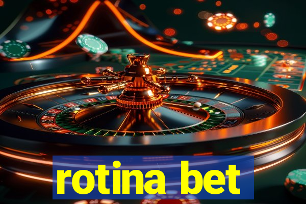 rotina bet